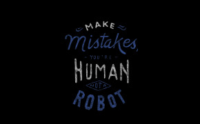 Make Mistakes You Are Human Not A Robot Wallpaper 43110