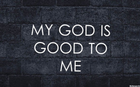 My God Is Good To Me Quotes Wallpaper 05822